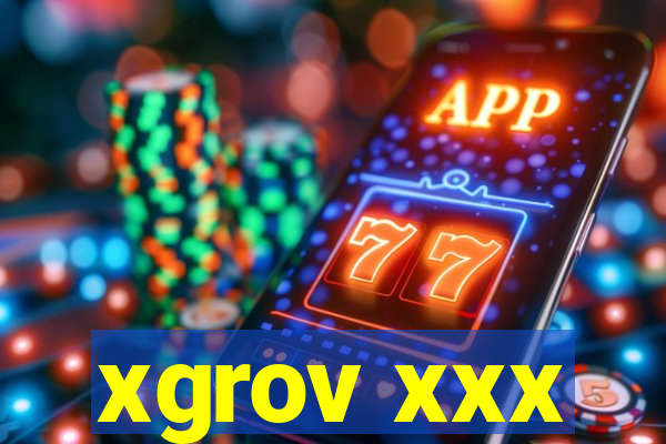 xgrov xxx